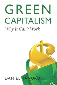 Green Capitalism (Why It Can't Work) by Daniel Tanuro, 9781552666685