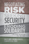 Negotiating Risk, Seeking Security, Eroding Solidarity (Life and Work on the Border) by Holly Gibbs, Belinda Leach, Charlotte Yates, 9781552665275