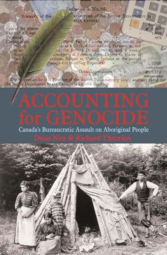 Accounting for Genocide (Canada's Bureaucratic Assault on Aboriginal People) by Dean Neu, Richard Therrien, 9781552661031