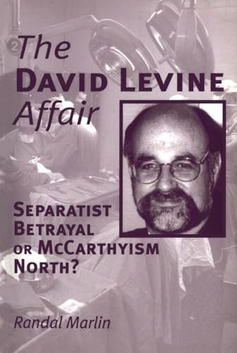 The David Levine Affair (Separatist Betrayal or McCarthyism North?) by Randal Marlin, 9781552660034