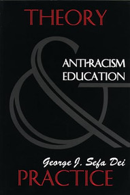 Anti-Racism Education (Theory and Practice) by George J. Sefa Dei, 9781895686630