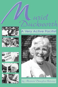 Muriel Duckworth (A Very Active Pacifist) by Marion Douglas Kerans, 9781895686685