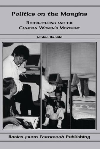 Politics on the Margins (Restructuring and the Canadian Women's Movement) by Janine Brodie, 9781895686470