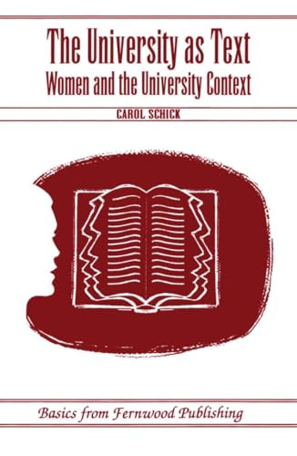 The University as Text (Women and the University Context) by Carol Schick, 9781895686333