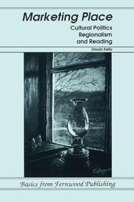 Marketing Place (Cultural Politics, Regionalism and Reading) by David A. Nock, 9781895686180