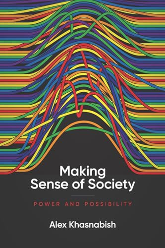 Making Sense of Society (Power and Possibility) by Alex  Khasnabish, 9781773630960