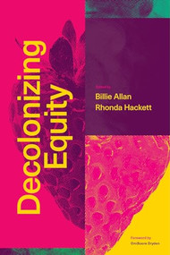 Decolonizing Equity by Billie  Allan, Rhonda  Hackett, OmiSoore  Dryden, 9781773635156