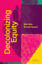 Decolonizing Equity by Billie  Allan, Rhonda  Hackett, OmiSoore  Dryden, 9781773635156