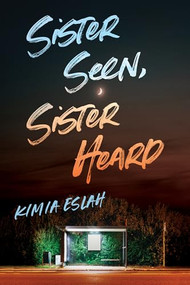 Sister Seen, Sister Heard by Kimia  Eslah, 9781773635200