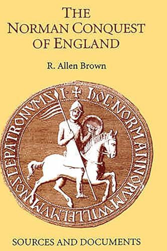 The Norman Conquest of England (Sources and Documents) by R. Allen Brown, 9780851156187