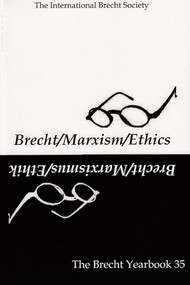 The Brecht Yearbook / Das Brecht Jahrbuch 35 (Brecht-Marxism-Ethics) by Friedemann J. Weidauer, 9780971896383