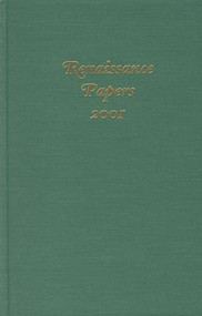 Renaissance Papers 2001 by M. Thomas Hester, Christopher Cobb, Duke Pesta, Jay Stubblefield, John N Wall, John T. Shawcross, Lukas Erne, Pamela Royston Macfie, Robert Reeder, Scott C. Lucas, Thomas L. Martin, 9781571132536