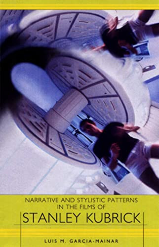 Narrative and Stylistic Patterns in the Films of Stanley Kubrick by Luis M. García Mainar, 9781571132659