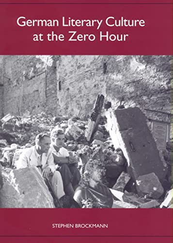 German Literary Culture at the Zero Hour by Stephen Brockmann, 9781571134103