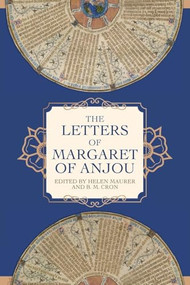 The Letters of Margaret of Anjou by Helen E Maurer, B.M. Cron, 9781783276820