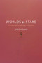 Worlds at Stake (Climate Politics, Ideology, and Justice) by Aaron  Saad, 9781773635644