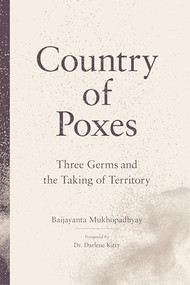 Country of Poxes (Three Germs and the Taking of Territory) by Baijayanta  Mukhopadhyay, 9781773635545
