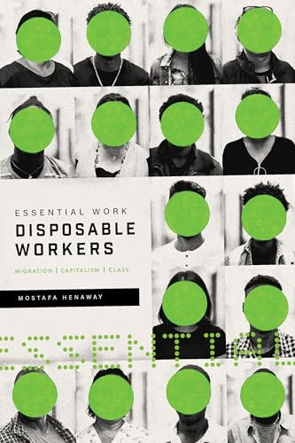 Essential Work, Disposable Workers (Migration, Capitalism and Class) by Mostafa  Henaway, Harsha Walia, 9781773632254