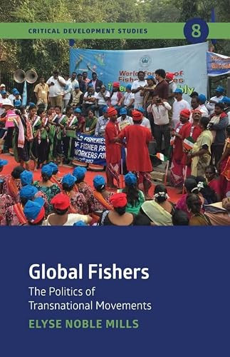 Global Fishers (The Politics of Transnational Movements) by Elyse  Noble Mills, 9781773635941