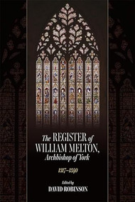 The Register of William Melton, Archbishop of York, 1317-1340 by David Robinson, 9780907239901