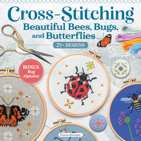 Cross-Stitching Beautiful Bees, Bugs, and Butterflies (25+ Designs) by Fiona Sinclair, 9781639811656