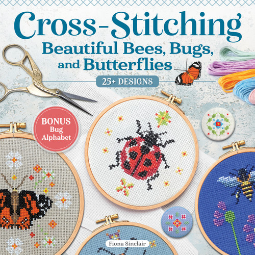 Cross-Stitching Beautiful Bees, Bugs, and Butterflies (25+ Designs) by Fiona Sinclair, 9781639811656