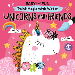 Easy and Fun Paint Magic with Water: Unicorns and Friends by Clorophyl Editions, 9781641241755