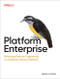 Platform Enterprise (Reframing Platform Engineering to Accelerate Software Delivery) by Lesley Cordero, 9798341643451