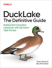 DuckLake: The Definitive Guide (Building Next-Generation Lakehouses with SQL-Native Table Formats) by Matt Martin, Alex Monahan, 9798341673571