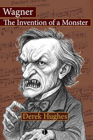 Wagner (The Invention of a Monster) by Derek Hughes, 9780718898670