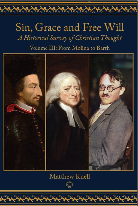 Sin, Grace and Free Will, Vol 3 (A Historical Survey of Christian Thought: Volume III From Molina to Barth) by Matthew Knell, 9780227176566