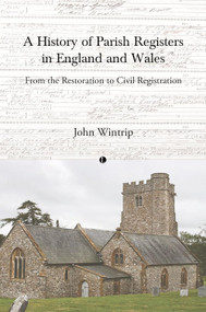 A History of Parish Registers in England and Wales (From the Restoration to Civil Registration) by John Alexander   Wintrip, 9780718898489