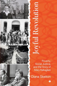 Joyful Revolution (Poverty, Social Justice, and the Story of Mary Rabagliati) by Diana Skelton, 9780718898304