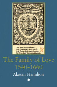 The Family of Love 1540-1660 by Alastair Hamilton, Claudine Moine, 9780227180396