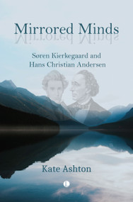 Mirrored Minds (Søren Kierkegaard and Hans Christian Andersen) by Kate Ashton, 9780718897512