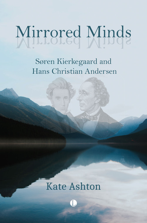 Mirrored Minds (Søren Kierkegaard and Hans Christian Andersen) by Kate Ashton, 9780718897512