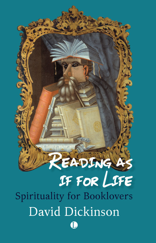 Reading as if for Life (Spirituality for Booklovers) by David Dickinson, 9780718898175