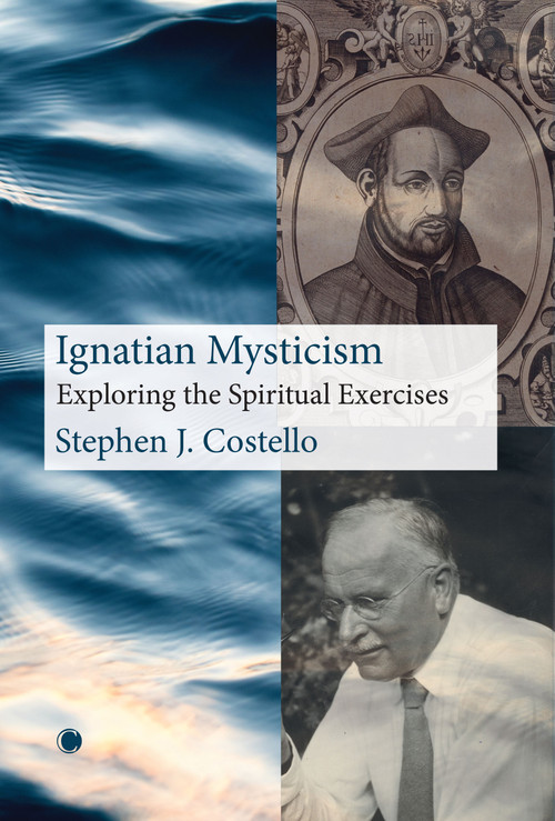 Ignatian Mysticism (Exploring the Spiritual Exercises) by Stephen J. Costello, 9780227180235