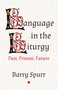 Language in the Liturgy (Past, Present and Future) by Barry Spurr, 9780227179796