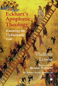 Eckhart's ApophaticTheology (Knowing the Unknowable God) by Vladimir Lossky, Jonathan Sutton, Monk Sophrony, 9780227179758