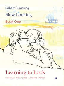 Learning to Look (Velázquez, Fra Angelico, Canaletto, Pollock) by Gino  Ballantyne, Robert Cumming, 9780718897741
