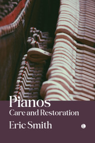 Pianos: Care and Restoration by Eric Smith, 9780718897833