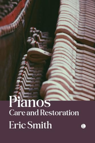 Pianos: Care and Restoration by Eric Smith, 9780718897833