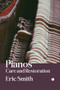 Pianos: Care and Restoration by Eric Smith, 9780718897833