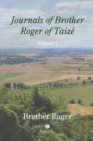 Journals of Brother Roger of Taizé, Volume II by Brother Roger, 9780718897611