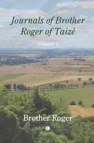 Journals of Brother Roger of Taizé, Volume II by Brother Roger, 9780718897611