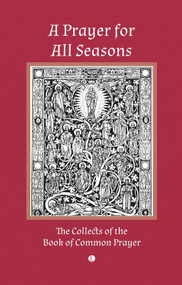 A Prayer for All Seasons (The Collects of the Book of Common Prayer) by Thomas Cranmer, 9780718897567