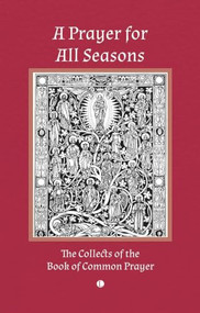 A Prayer for All Seasons (The Collects of the Book of Common Prayer) by Thomas Cranmer, 9780718897567