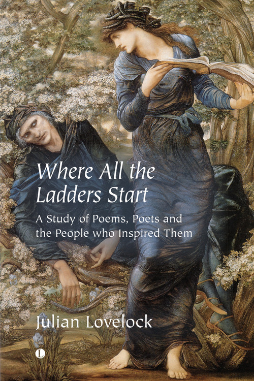 Where All the Ladders Start (A Study of Poems, Poets and the People who Inspired Them) by Julian Lovelock, 9780718897246
