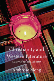 Christianity and Western Literature (A Story of Sin and Salvation) by Mong Ih-ren Ambrose, 9780227179413